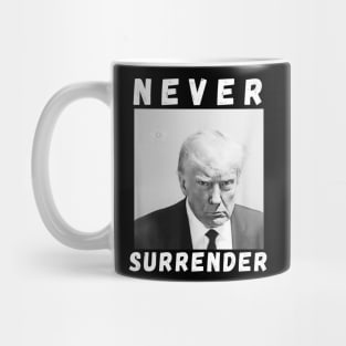 Trump Never Surrender Mug Shot Mug